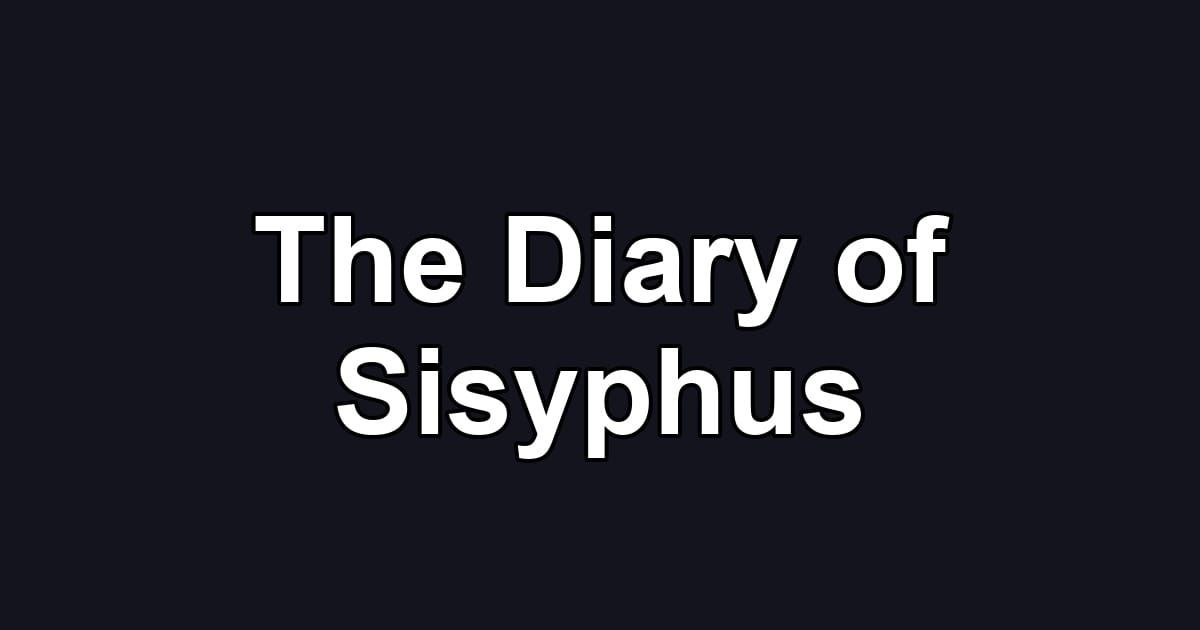 The Diary of Sisyphus
