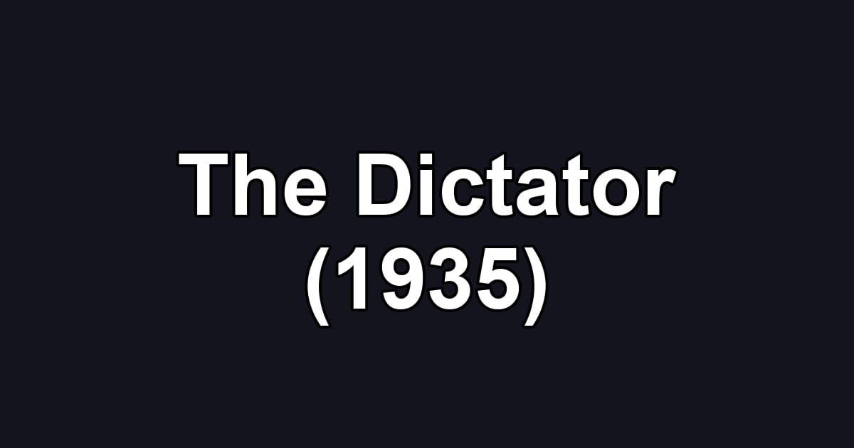 The Dictator (1935)