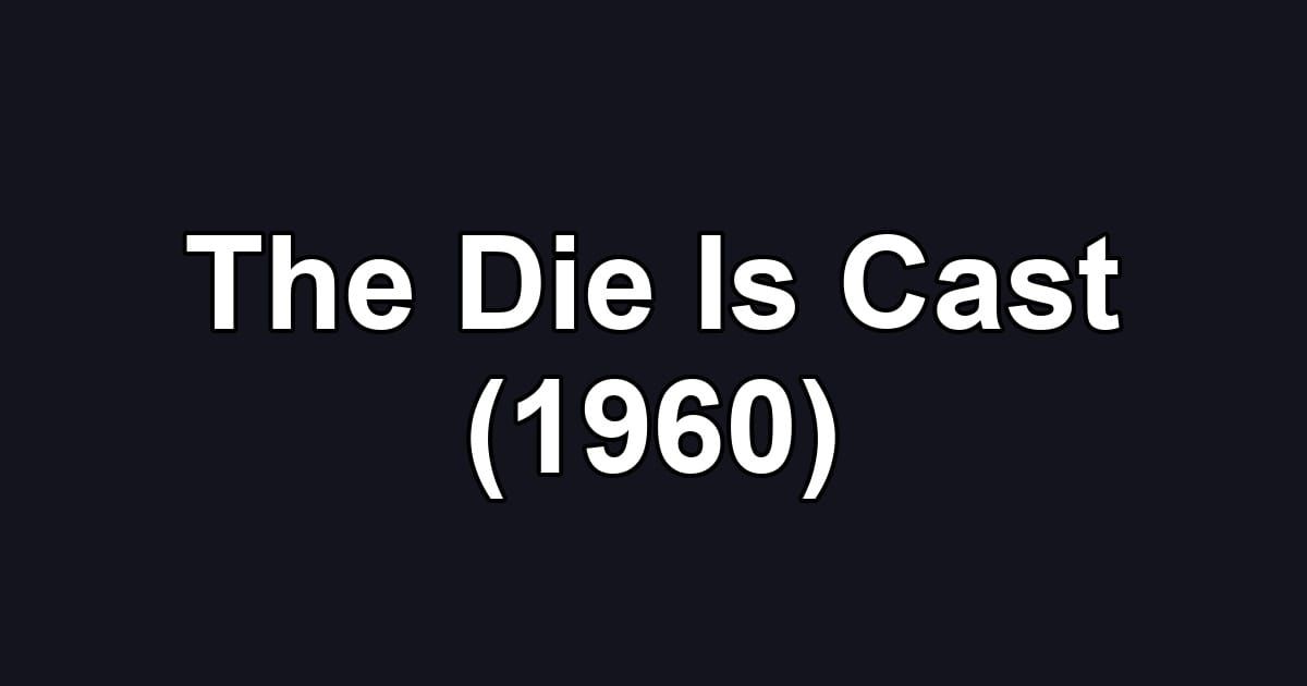 The Die Is Cast (1960)