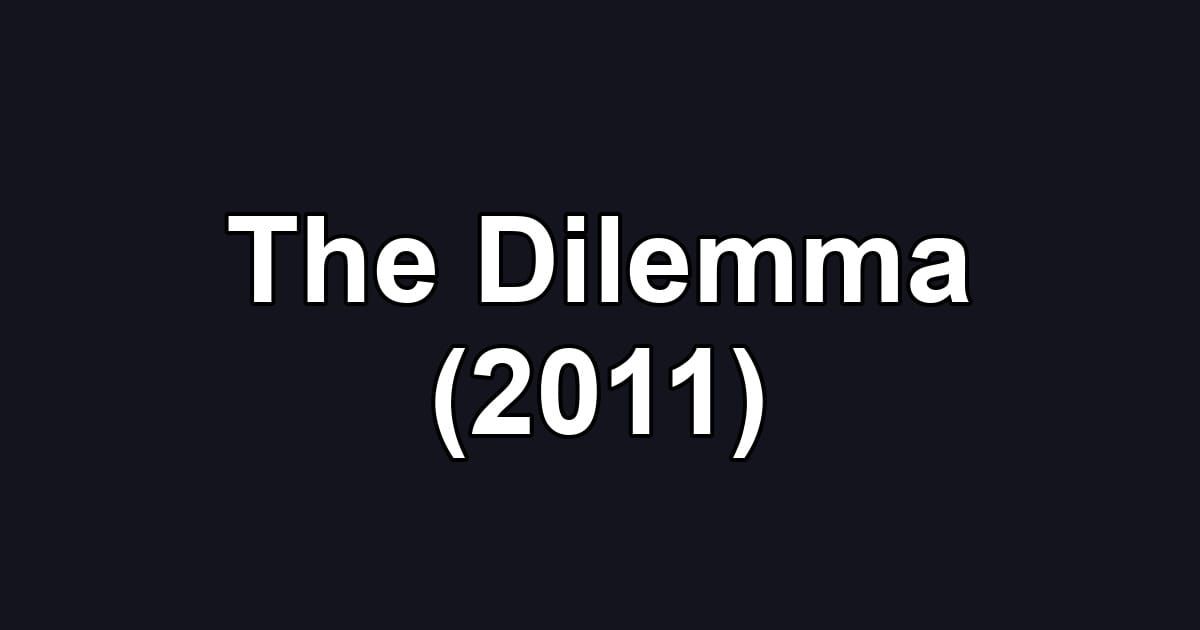 The Dilemma (2011)