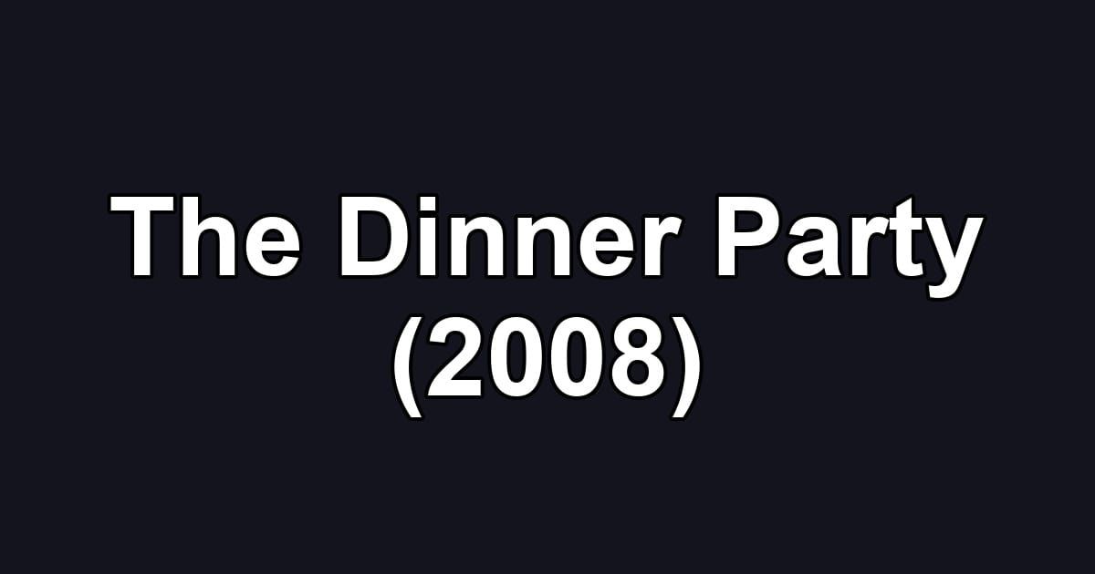 The Dinner Party (2008)