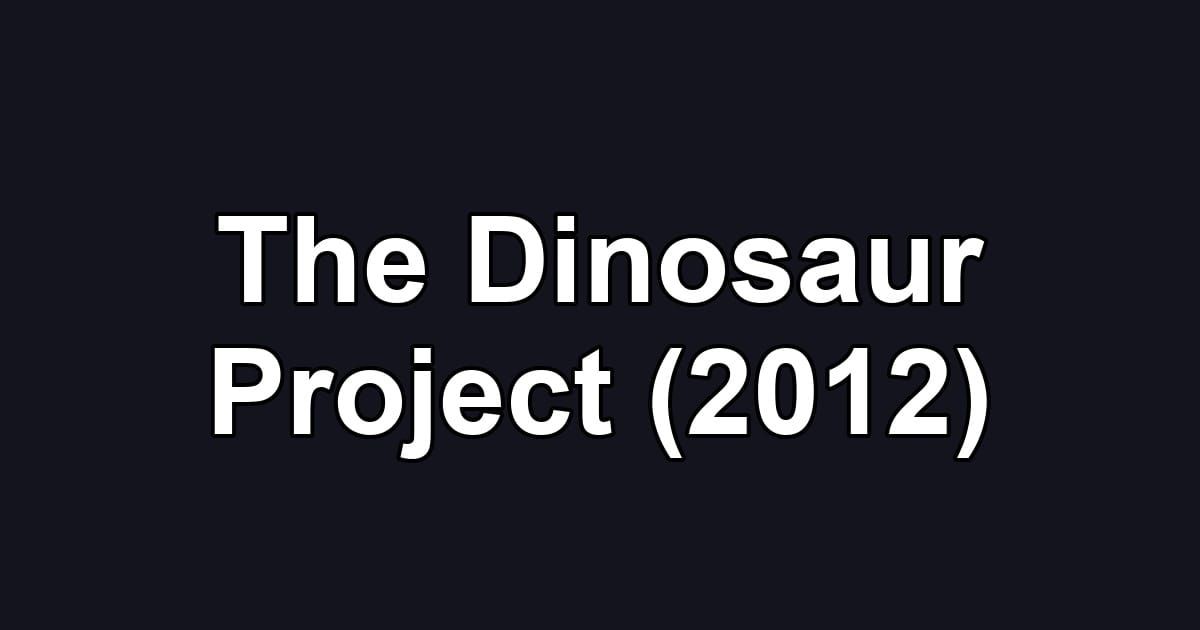 The Dinosaur Project (2012)