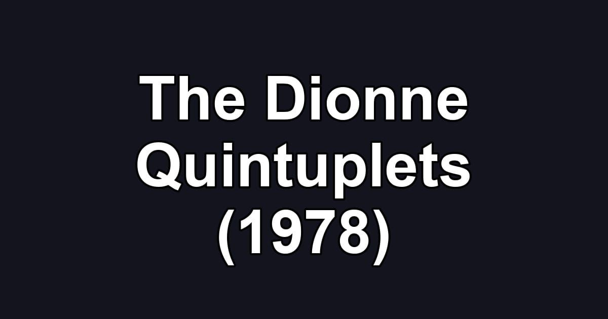 The Dionne Quintuplets (1978)