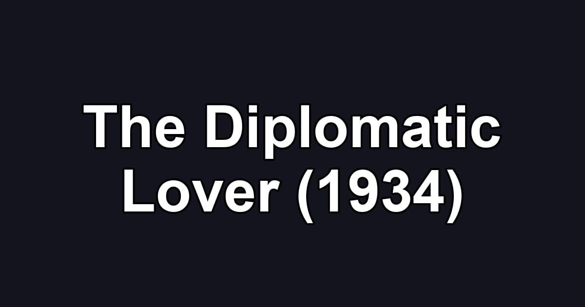 The Diplomatic Lover (1934)