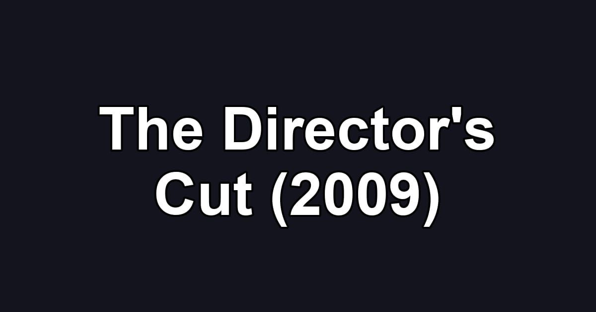 The Director's Cut (2009)