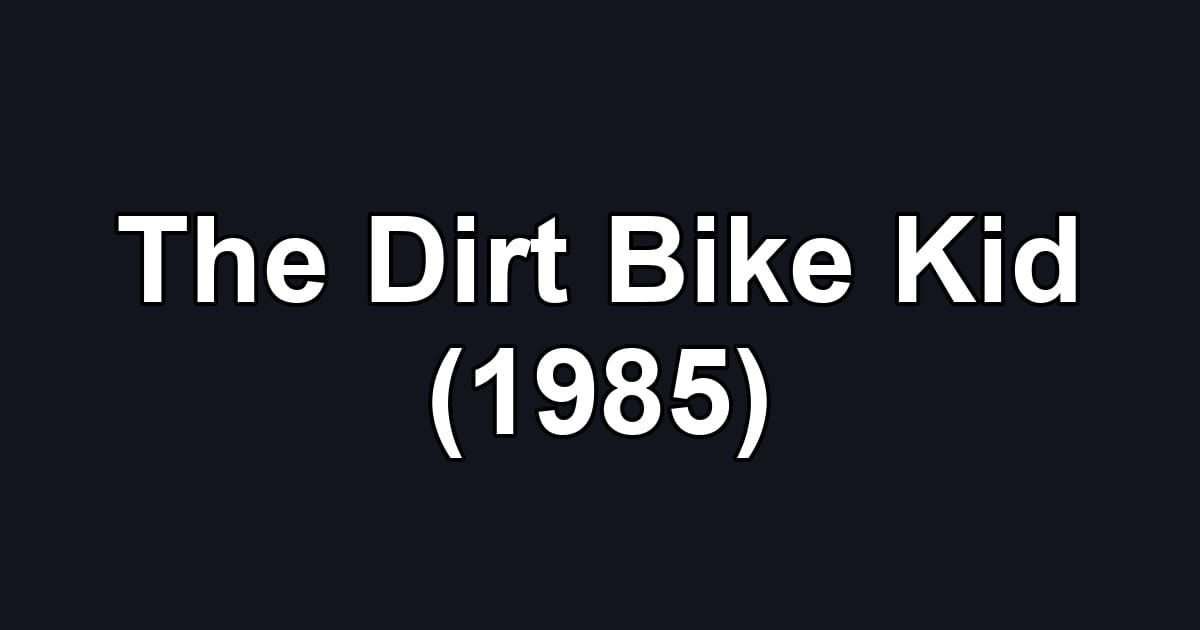 The Dirt Bike Kid (1985)