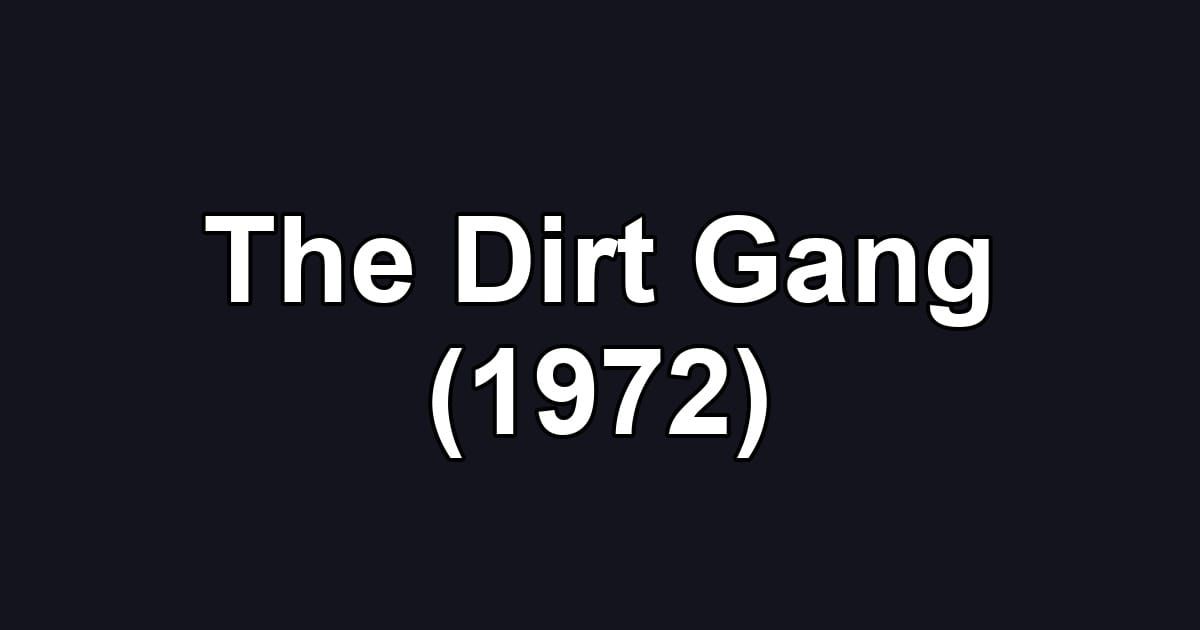 The Dirt Gang (1972)