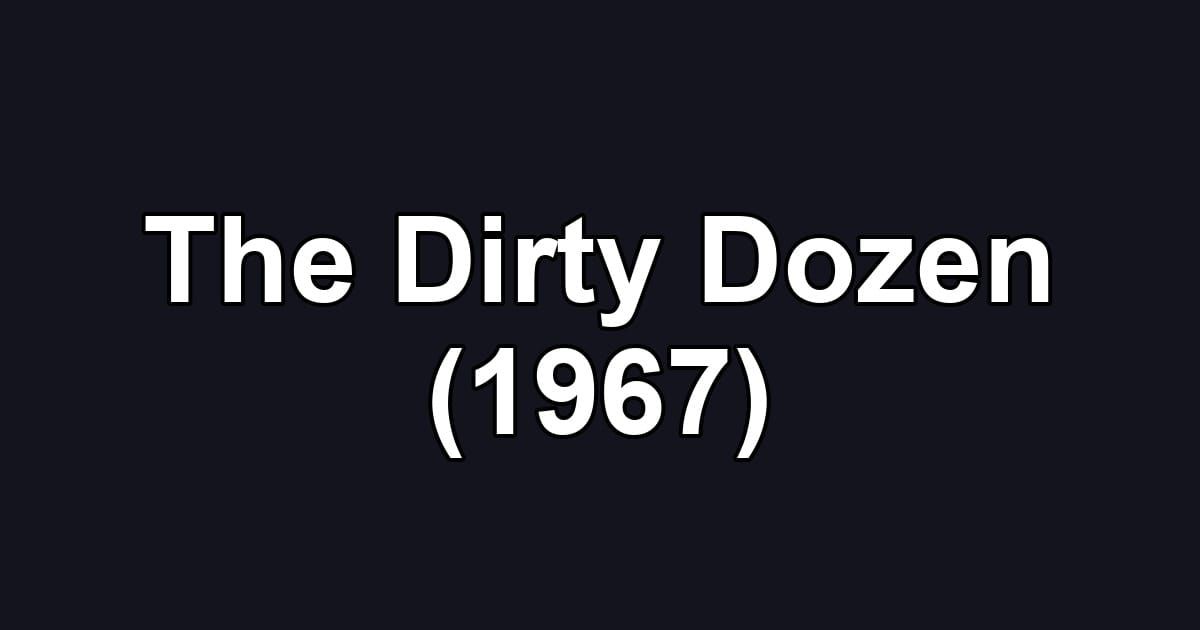 The Dirty Dozen (1967)