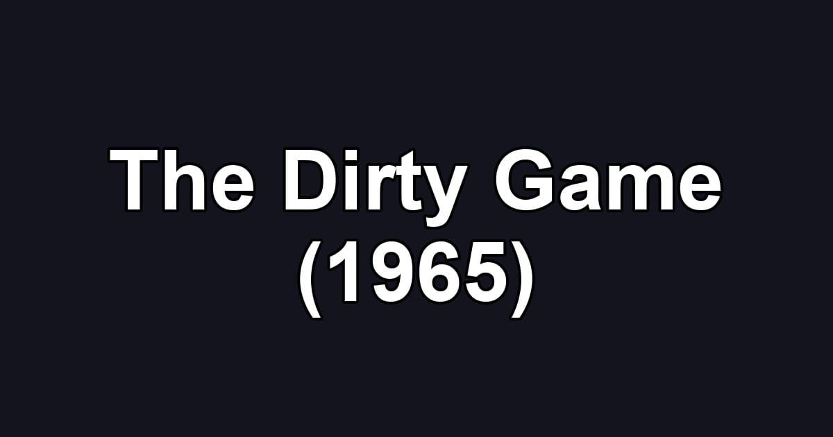 The Dirty Game (1965)