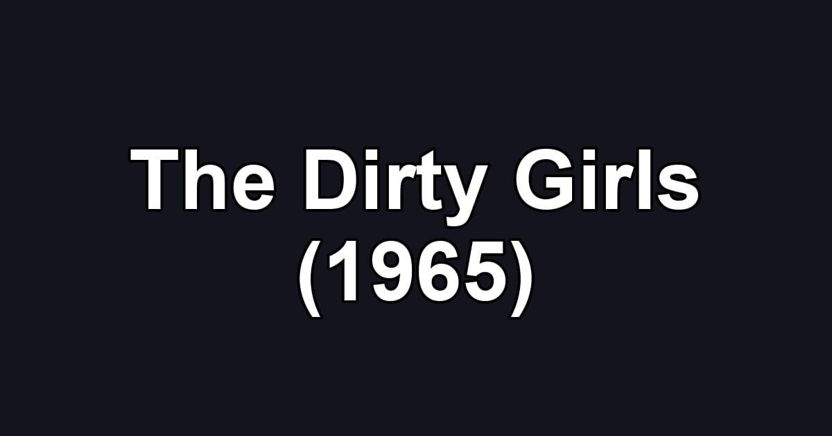 The Dirty Girls (1965)