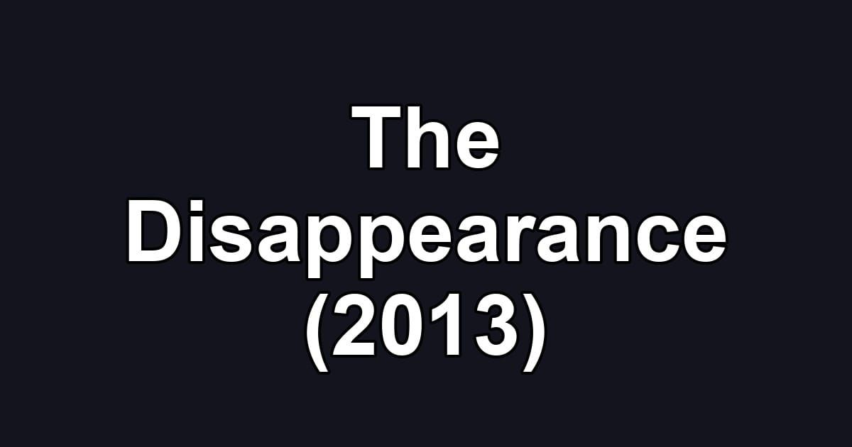 The Disappearance (2013)
