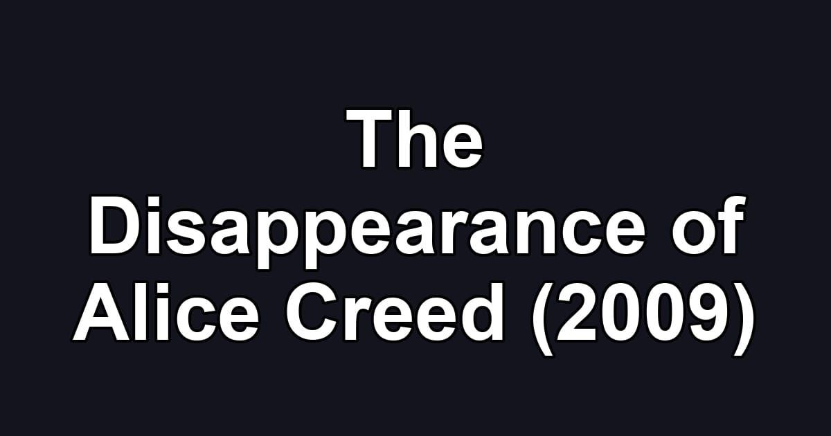The Disappearance of Alice Creed (2009)