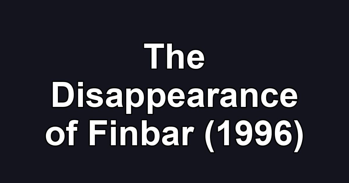 The Disappearance of Finbar (1996)