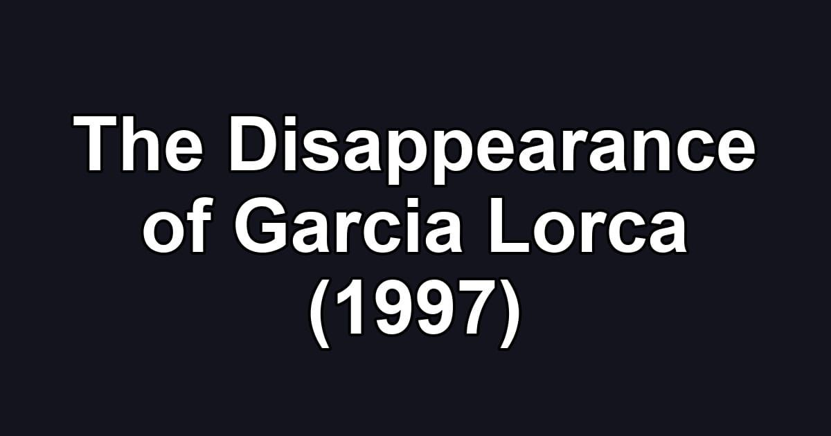 The Disappearance of Garcia Lorca (1997)