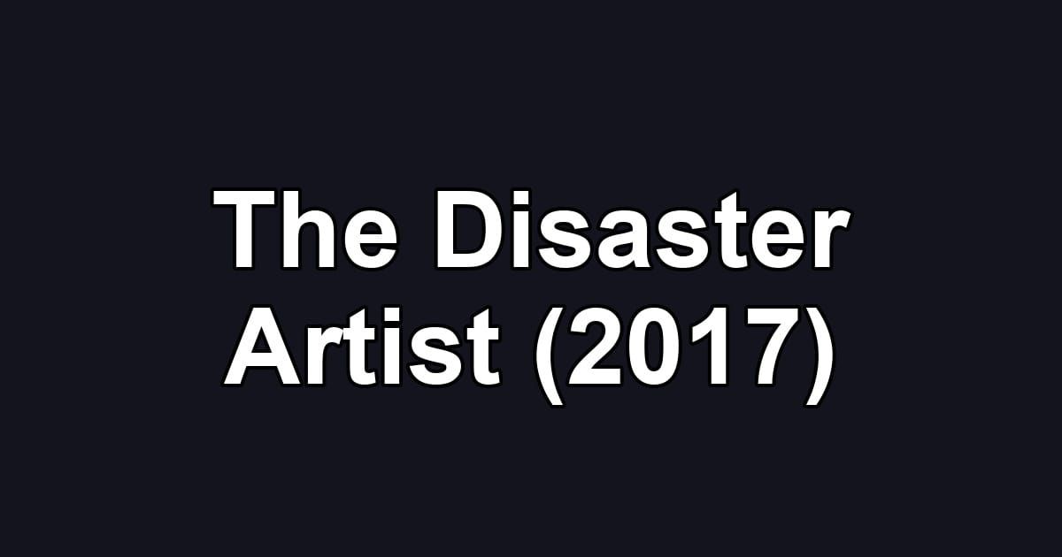 The Disaster Artist (2017)