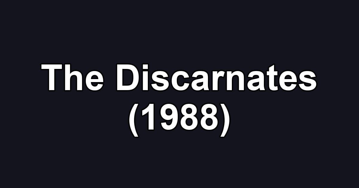 The Discarnates (1988)