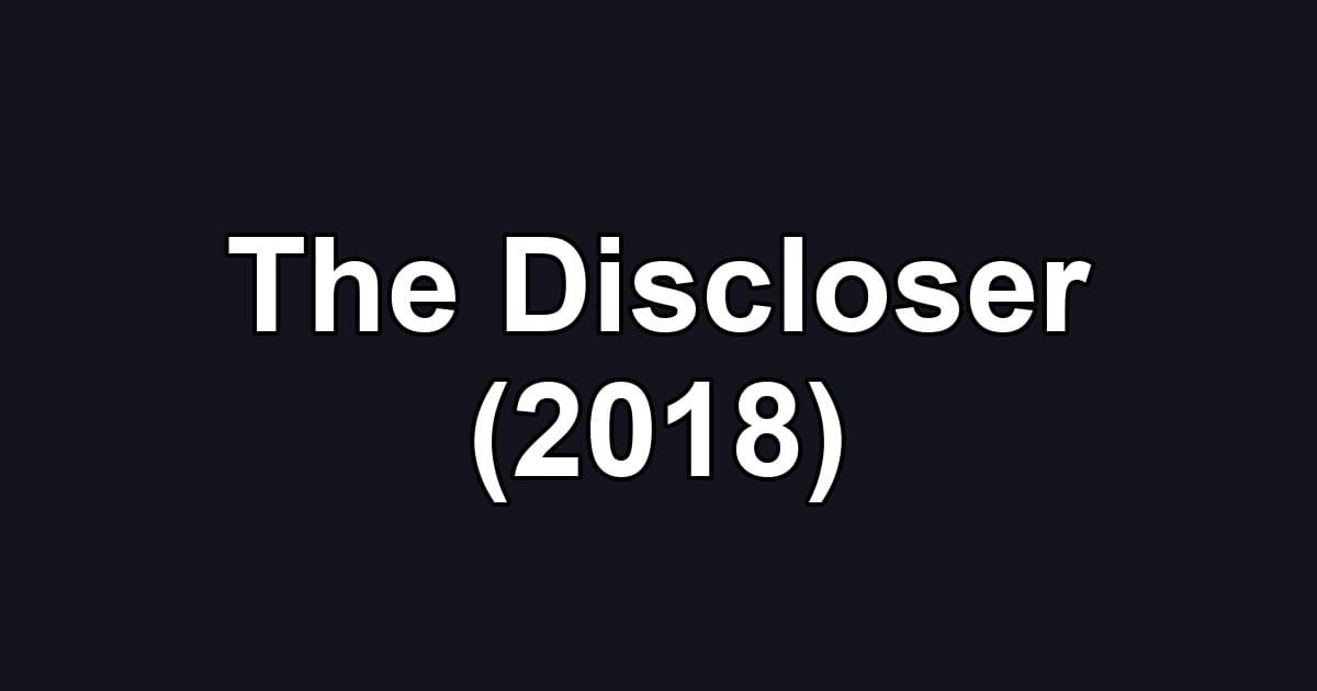 The Discloser (2018)