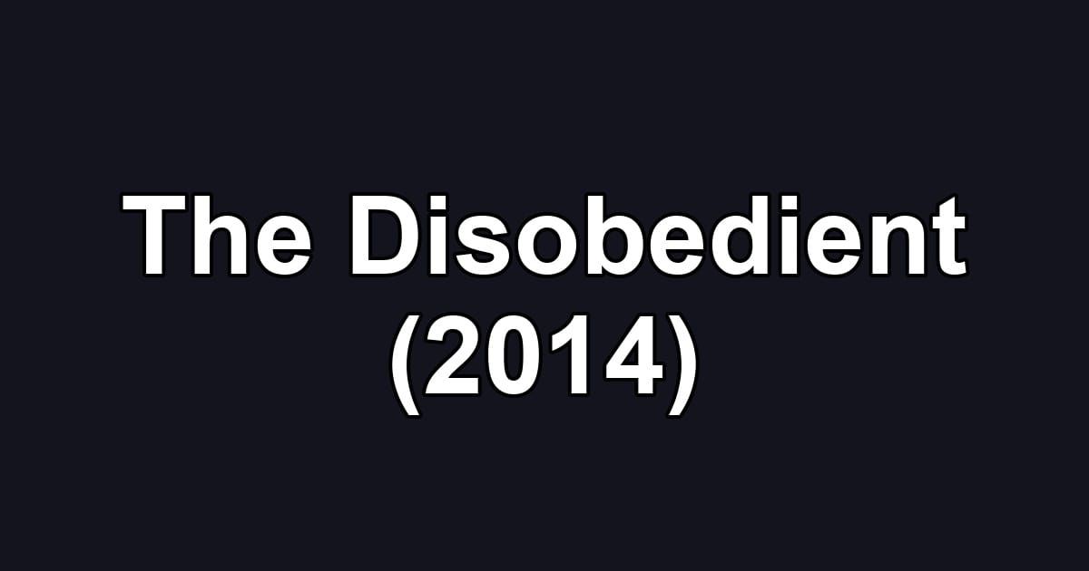 The Disobedient (2014)