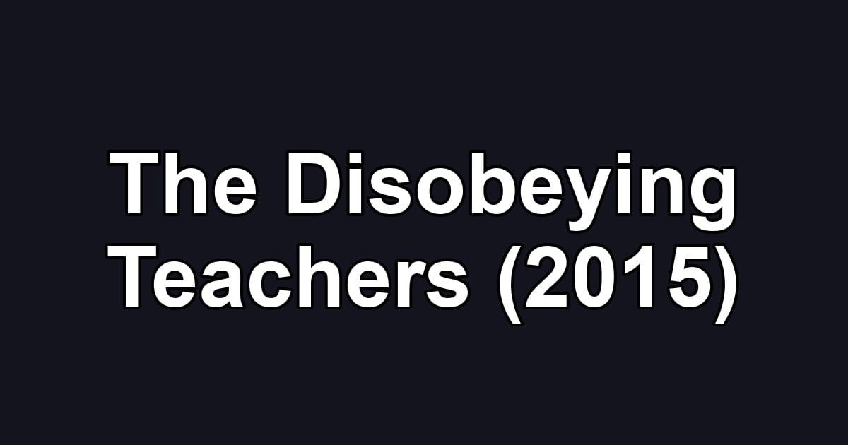 The Disobeying Teachers (2015)