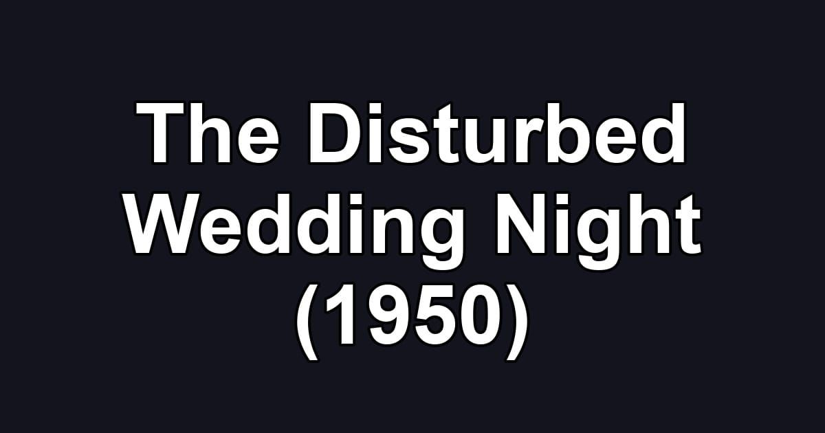 The Disturbed Wedding Night (1950)