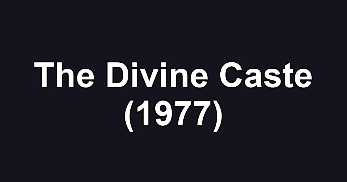 The Divine Caste (1977)