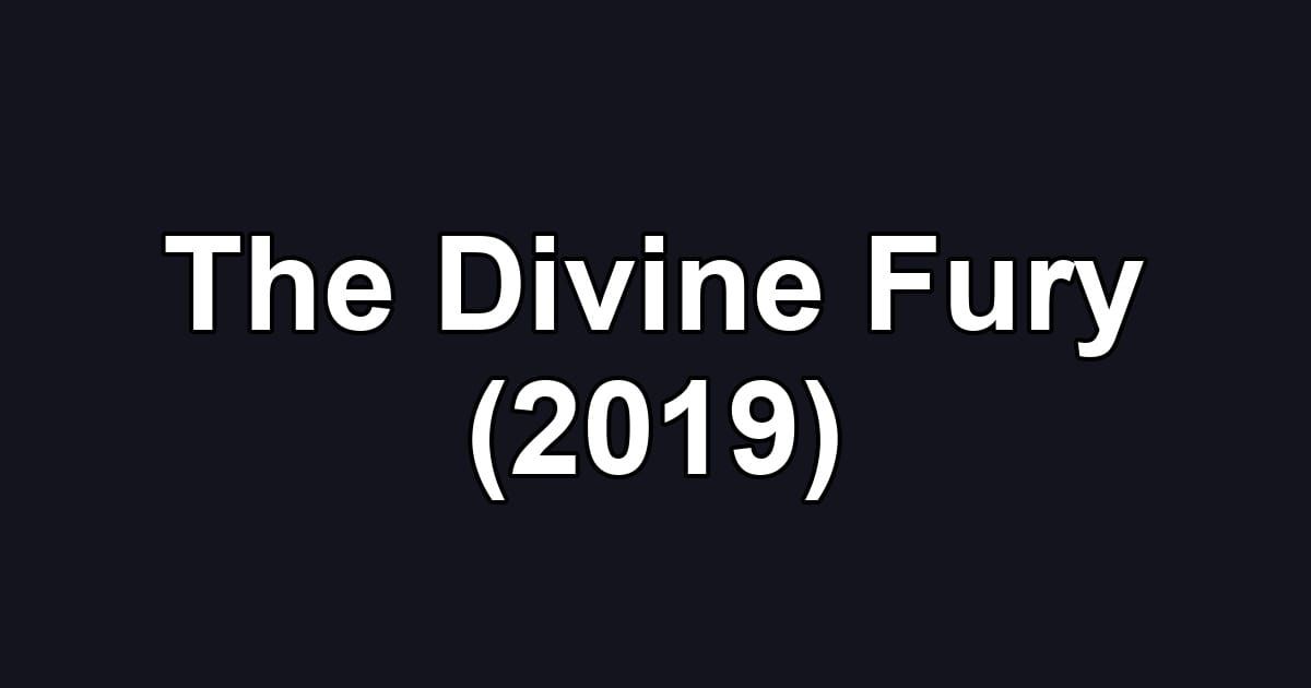 The Divine Fury (2019)