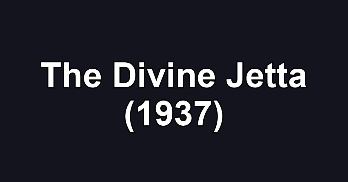 The Divine Jetta (1937)