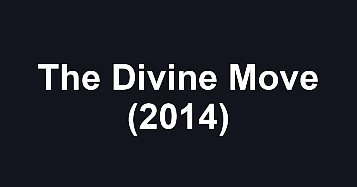 The Divine Move (2014)