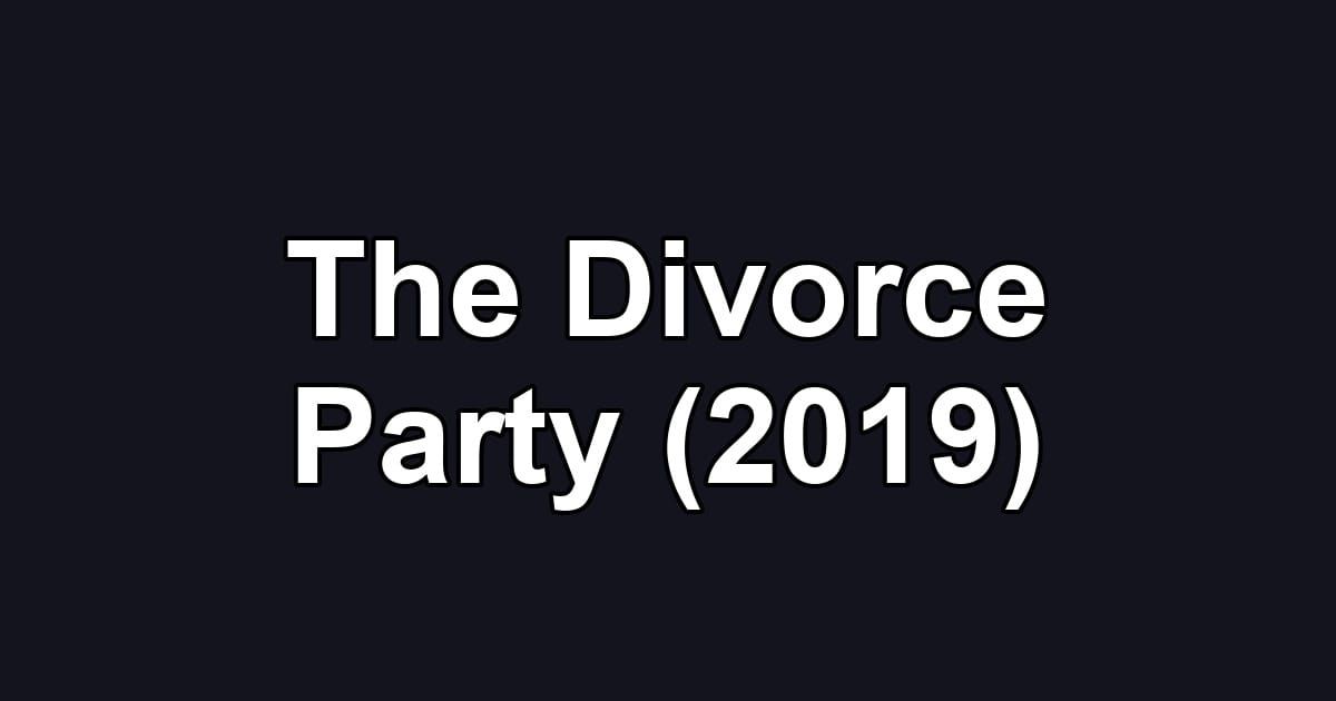 The Divorce Party (2019)