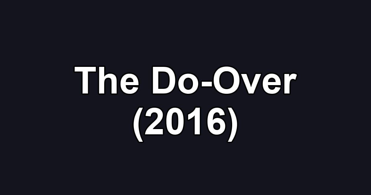 The Do-Over (2016)