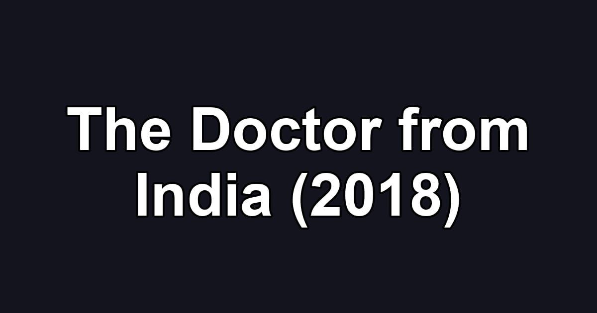 The Doctor from India (2018)