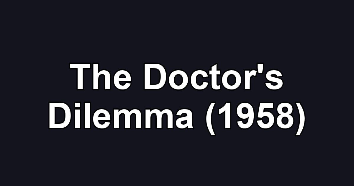 The Doctor's Dilemma (1958)