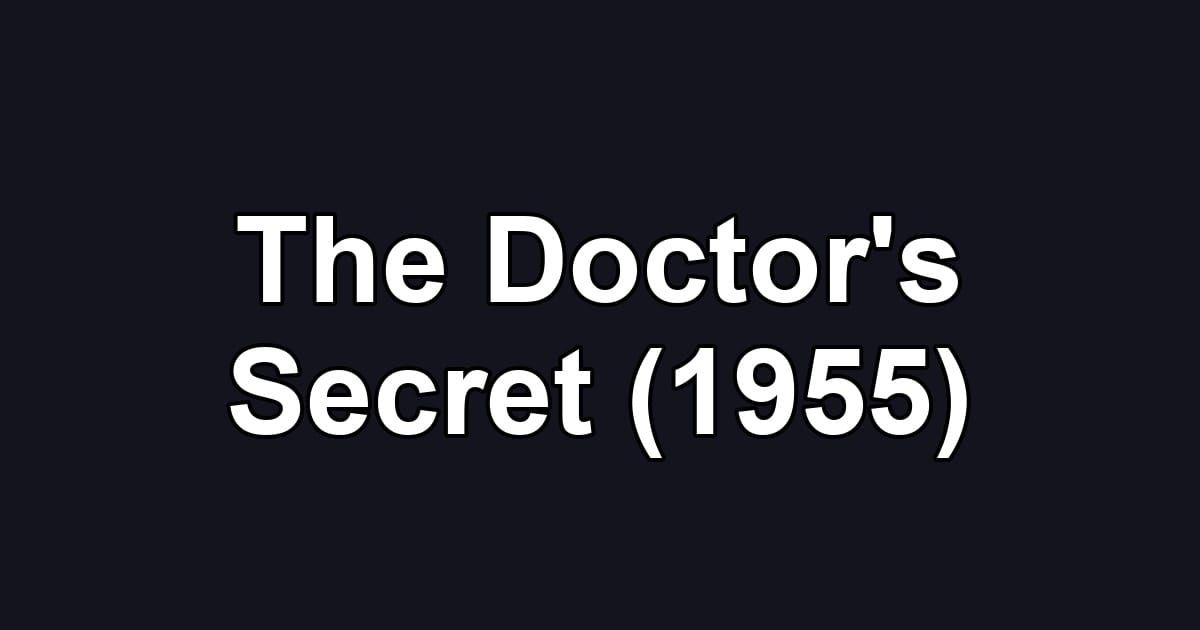 The Doctor's Secret (1955)