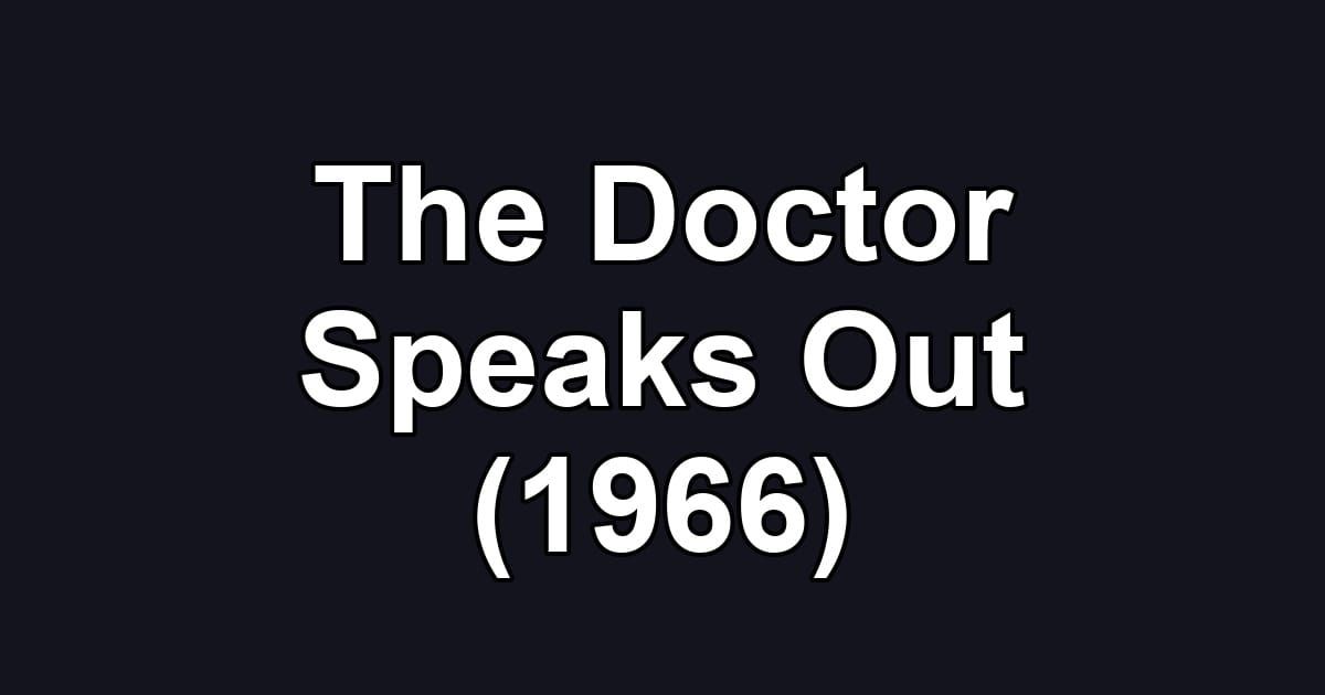 The Doctor Speaks Out (1966)