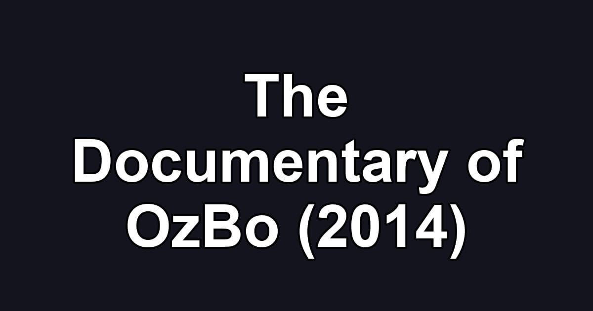 The Documentary of OzBo (2014)