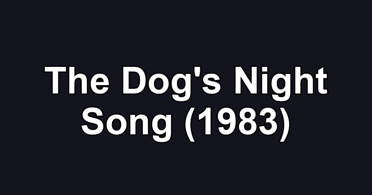 The Dog's Night Song (1983)