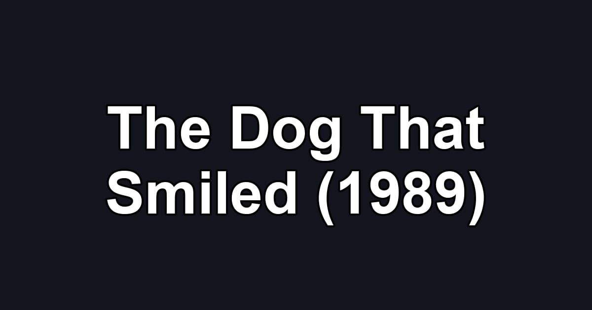 The Dog That Smiled (1989)