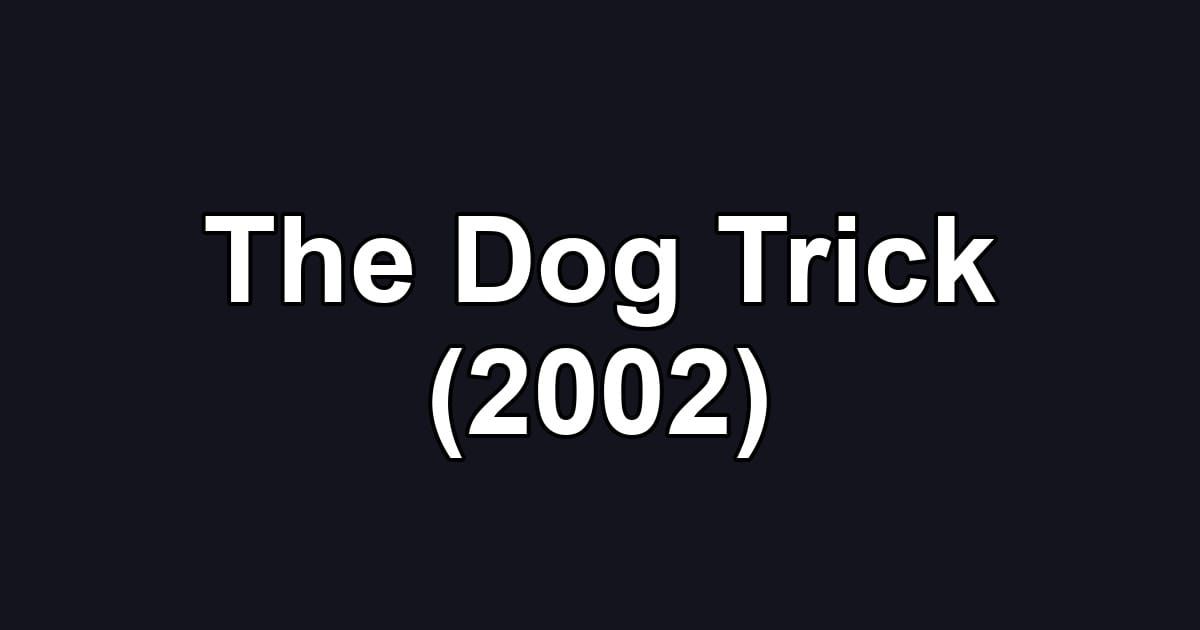 The Dog Trick (2002)