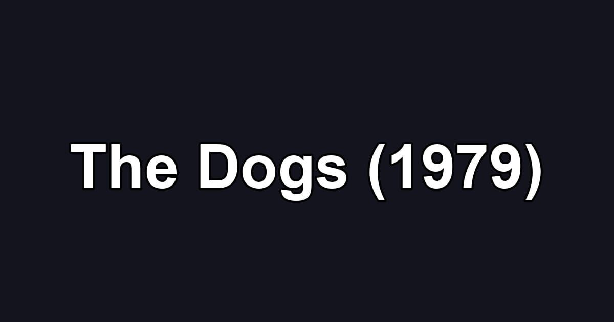The Dogs (1979)
