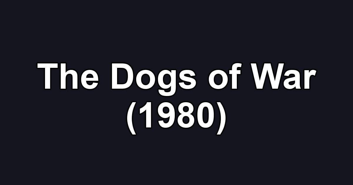 The Dogs of War (1980)