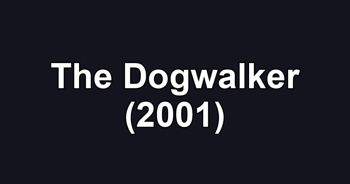 The Dogwalker (2001)