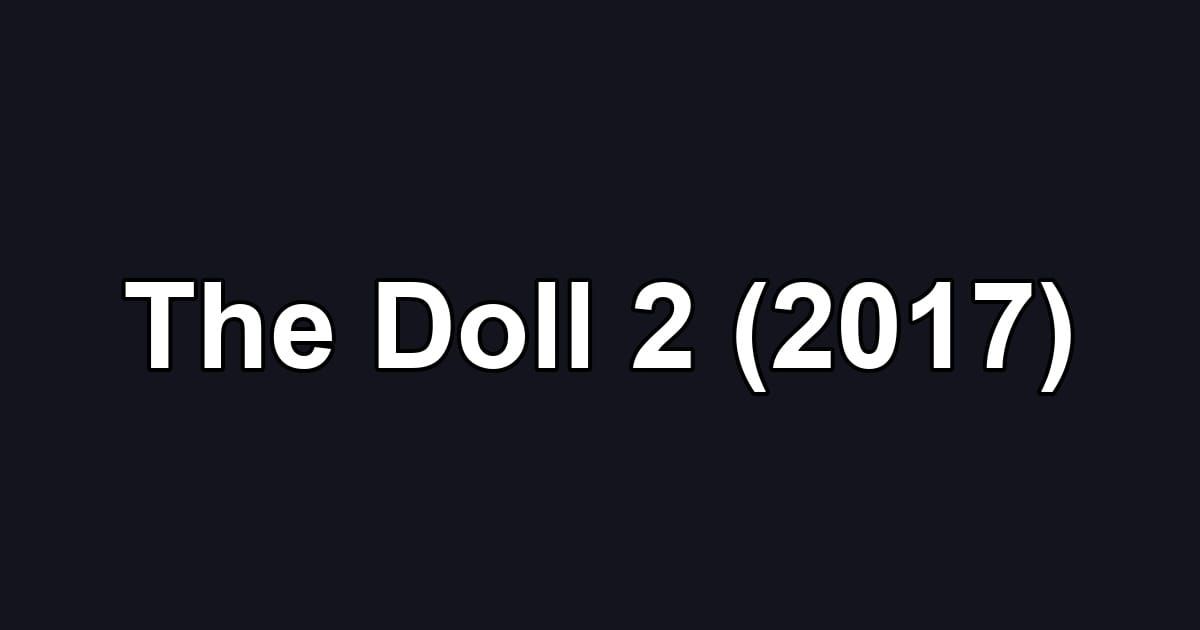 The Doll 2 (2017)