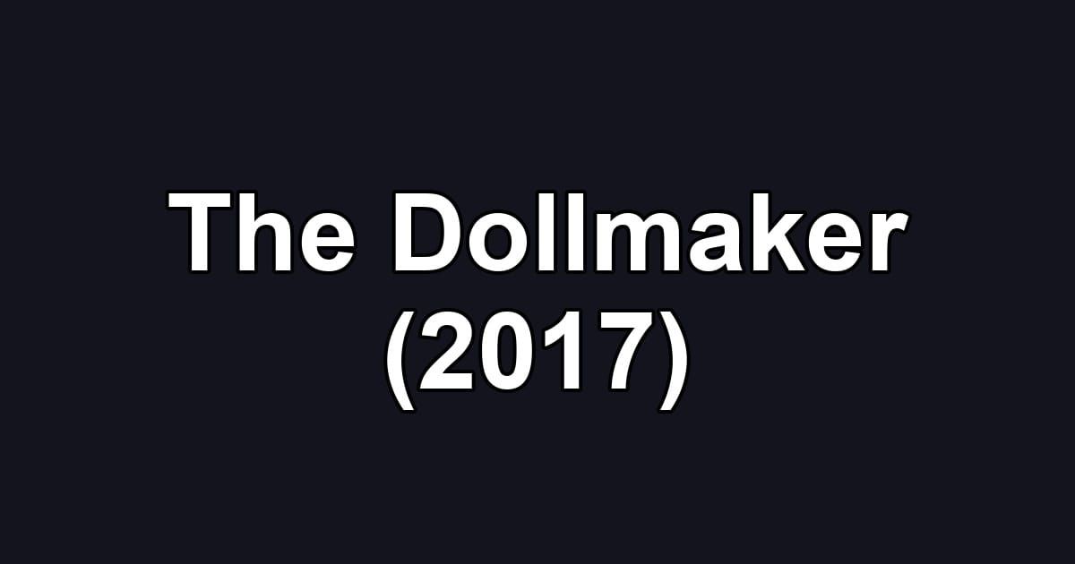 The Dollmaker (2017)