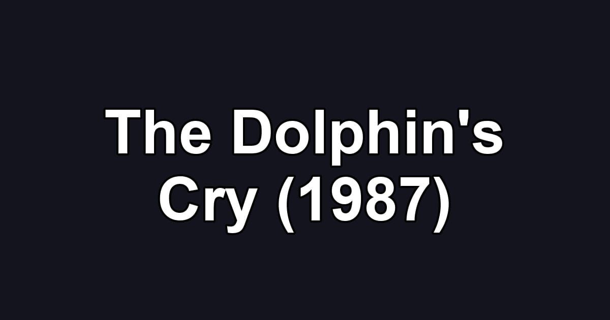 The Dolphin's Cry (1987)