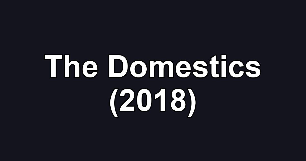 The Domestics (2018)
