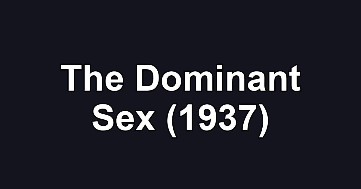 The Dominant Sex (1937)