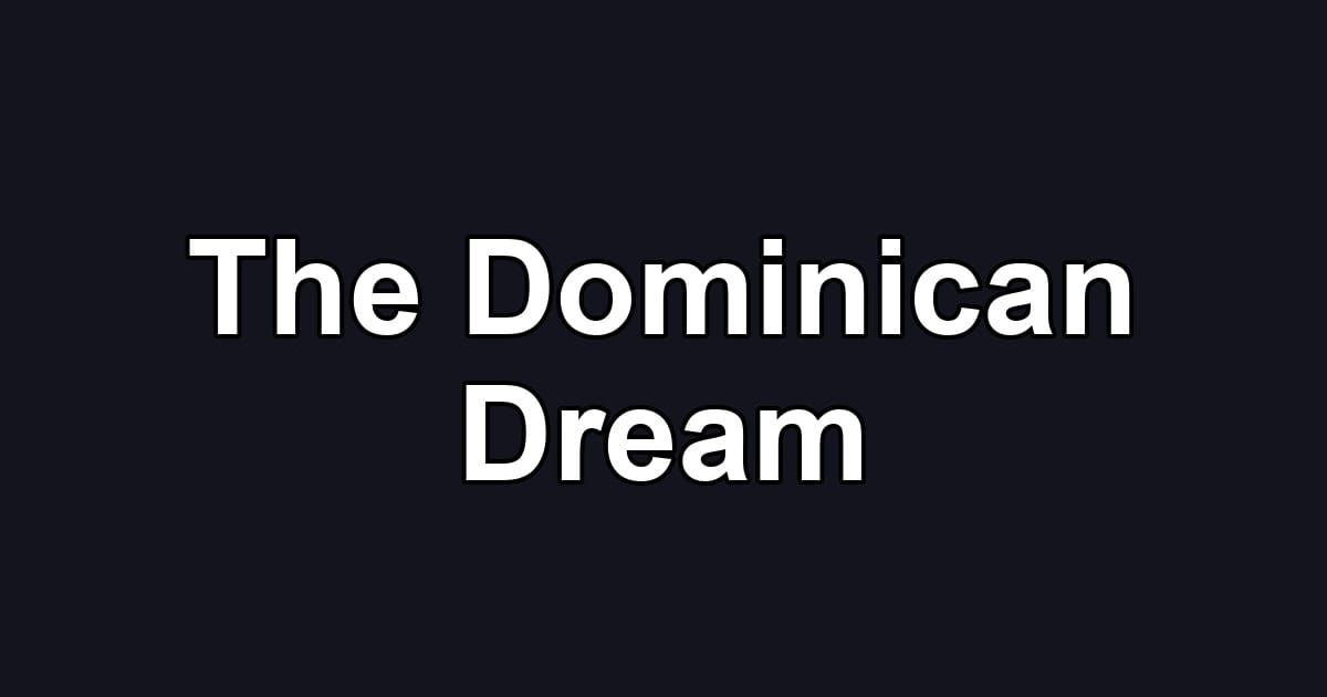 The Dominican Dream