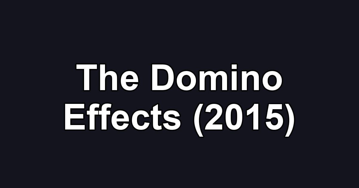 The Domino Effects (2015)