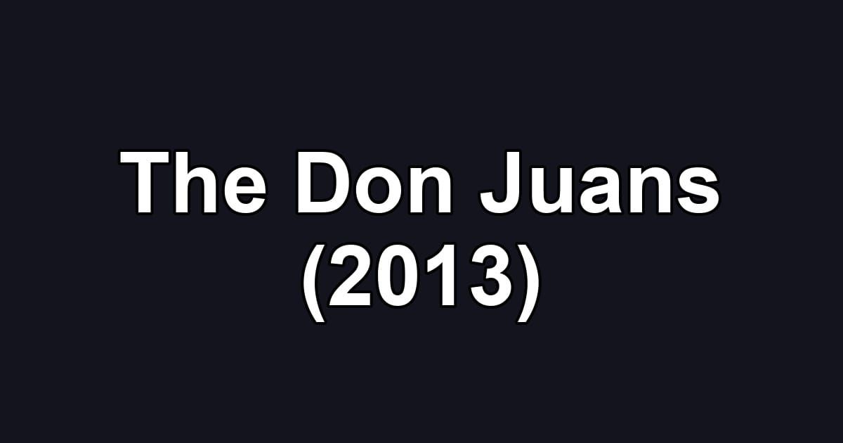 The Don Juans (2013)