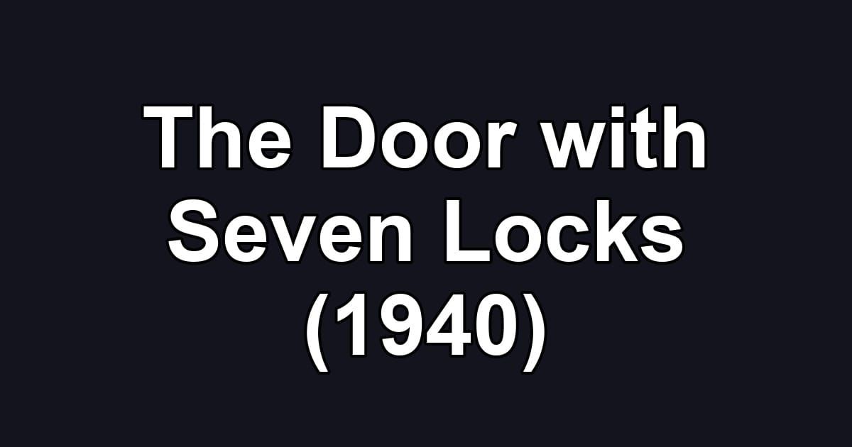 The Door with Seven Locks (1940)